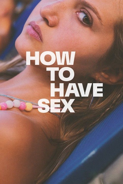 [18＋] How to Have Sex (2023) Hollywood English Movie download full movie